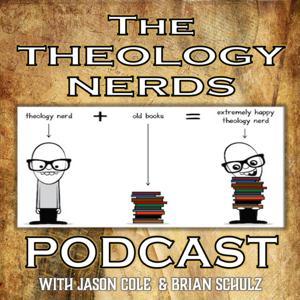 The Theology Nerds by Brian Schulz & Jason Cole