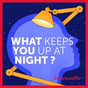What keeps you up at night? by Sciences Po