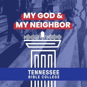 My God and My Neighbor by Tennessee Bible College
