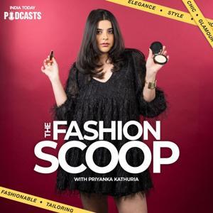 The Fashion Scoop by India Today Podcasts