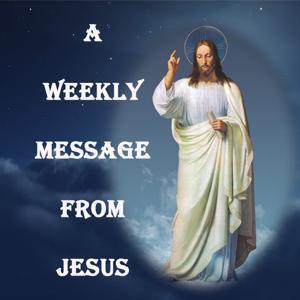A Weekly Message From Jesus by Barry Strohm