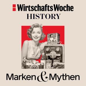 WiWo History | Marken & Mythen by WiWo Redaktion