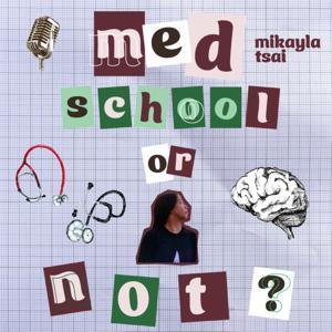 Med School or Not? by Mikayla Tsai