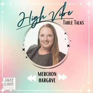 High Vibe Table Talks: Empowering Solopreneurs by Merchon Hargrave
