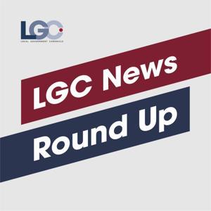 LGC News Round Up by Local Government Chronicle