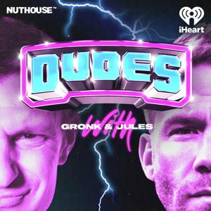 Dudes on Dudes with Gronk and Jules by iHeartPodcasts