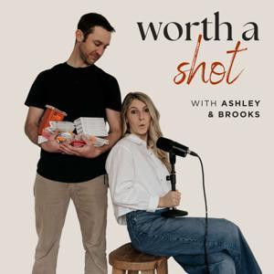 The Worth A Shot Podcast by Ashley & Brooks McMahon