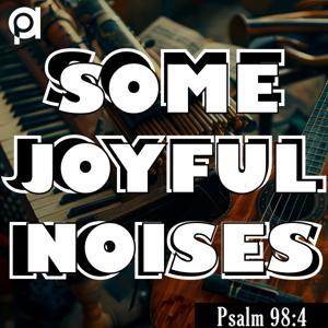Some Joyful Noises by Anazao Podcasts