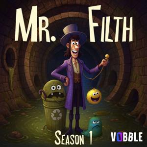 Mr. Filth | Funny & Educational Series for Kids | Audio Stories for Kids by Vobble