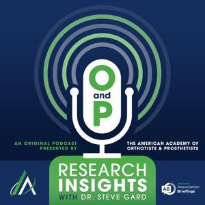 O&P Research Insights with Dr. Steve Gard by AAOP - The American Academy of Orthotists and Prosthetists