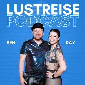 LustReise Podcast – Gespräche über Liebe, Beziehungen und Abenteuer mit Kay und Ben by Kay und Ben