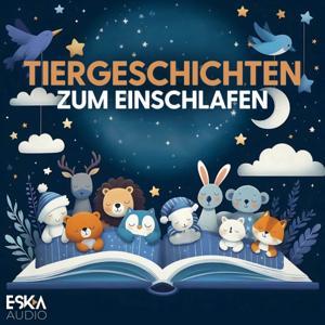 Tiergeschichten zum Einschlafen by ESKA Audio
