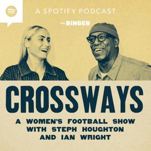 Crossways - A Women’s Football Show With Steph Houghton and Ian Wright by The Ringer