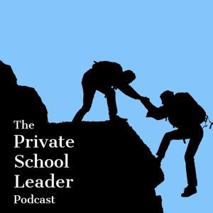 The Private School Leader Podcast by Mark Minkus