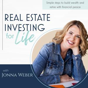 Real Estate Investing for Life -  Simple Strategies for Creating Wealth and Financial Independence through Real Estate Investing by Jonna Weber