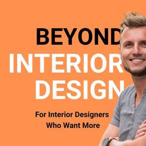 Beyond Interior Design Podcast: For Interior Designers Who Want More by Marc Müskens