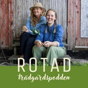 ROTAD - trädgårdspodden by Anna Karlsson och Sara Tobiasson