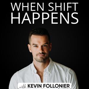 When Shift Happens Podcast by Kevin Follonier