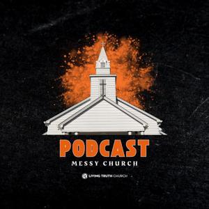 Messy Church Podcast by Living Truth Church