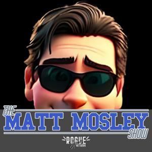 The Matt Mosley Show by Rogue Media Network
