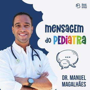 A Mensagem do Pediatra by Bauer Media Audio Portugal | Manuel Magalhães