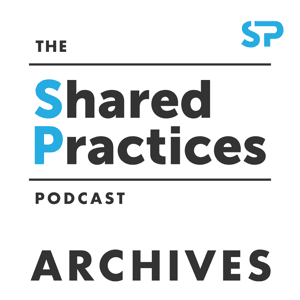 The Shared Practices Podcast - Archives by Shared Practices LLC