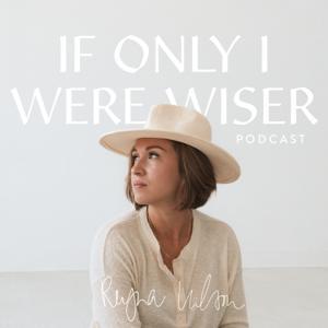 If Only I Were Wiser by Reyna Wilson