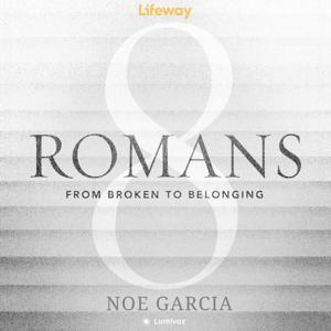 Romans 8: From Broken To Belonging - Noe Garcia by Noe Garcia | Lumivoz