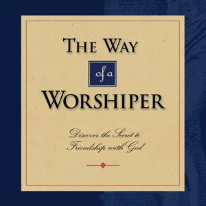 The Way of a Worshiper: A Saddleback Church Small Group Study by Buddy Owens | Saddleback Church | Lumivoz