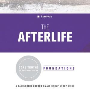 The Afterlife - Foundations with Pastor Tom Holladay and Kay Warren by Tom Holladay | Kay Warren | Lumivoz