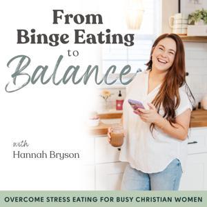 From Binge Eating to Balance - Stress Binge Eating, Food Noise, Emotional Eating, Overeating, Food Addiction by Hannah Dickey | Christian Based Eating Disorder Coach, B.E.D. Help, Overeating Mentor, Stress Eating Coach