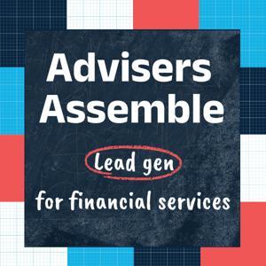 Advisers Assemble -  Lead Generation For Financial Services by Alex Curtis