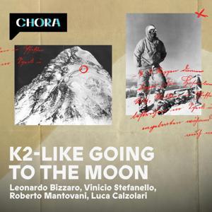 K2 - Like going to the Moon by Chora Media