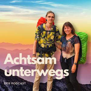 Achtsam unterwegs – Der Podcast über die Reise des Lebens by Jennifer Olpen und Phillip Wegfahrt
