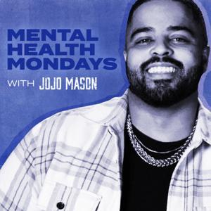 Mental Health Mondays with Jojo Mason by 604 Podcast Network