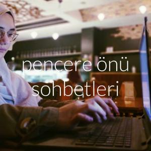 pencere önü sohbetleri by dilâra tekin