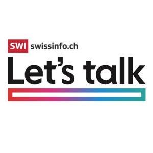 Let's Talk - a video podcast from SWI swissinfo.ch for Swiss abroad. by SWI swissinfo.ch
