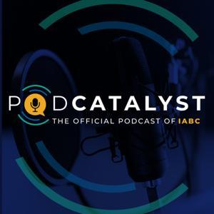 PodCatalyst: The Official Podcast of IABC by PodCatalyst