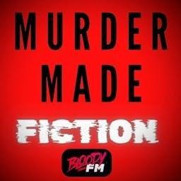 Murder Made Fiction by Bloody FM