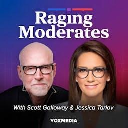 Raging Moderates with Scott Galloway and Jessica Tarlov by Vox Media Podcast Network