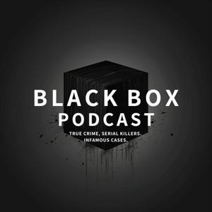 Black Box: True Crime, Serial Killers, Infamous Cases by Black Box