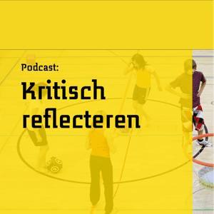 Kritisch reflecteren by Saxion Podcasts