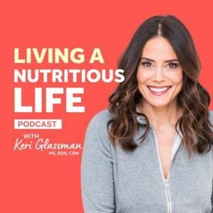 Living a Nutritious Life with Keri Glassman by Nutritious Life