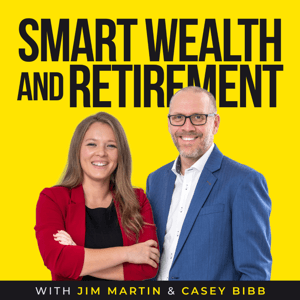 Smart Wealth and Retirement by Jim Martin & Casey Bibb
