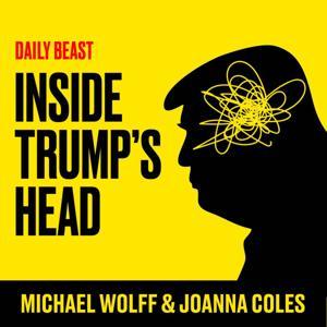 Inside Trump's Head by The Daily Beast, Michael Wolff and Joanna Coles