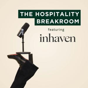 The Hospitality Breakroom: Certainty Served Weekly with Inhaven by Rachel Alday & Abode Luxury Rentals