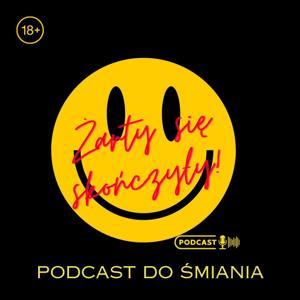 Żarty się skończyły - podcast do śmiania by M. Łuczak Ł. Chmielowski