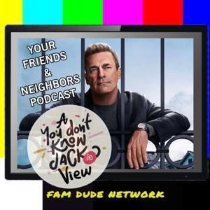 Your Friends & Neighbors Podcast: A You Don’t Know Jackie View by The Jackies