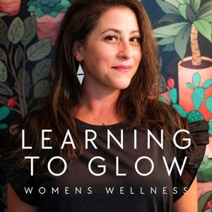 Learning to Glow: Tips for Women's Health, Optimal Wellness in Midlife and Aging Gracefully by Jess