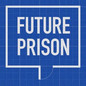 Future Prison by Prison Radio Association